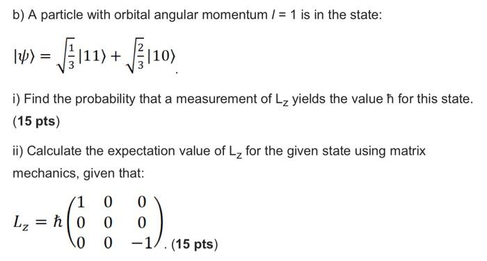 Solved b) A particle with orbital angular momentum / = 1 is | Chegg.com