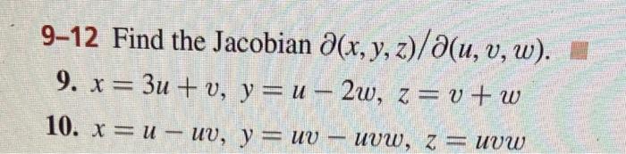 Solved 9-12 Find the Jacobian ∂(x,y,z)/∂(u,v,w). 9. | Chegg.com