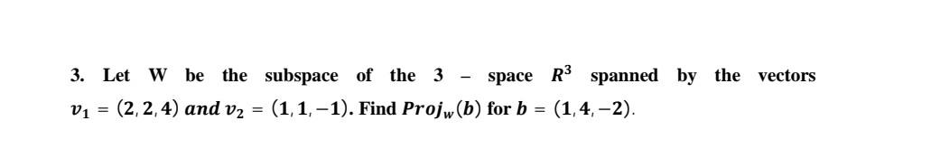 Solved 3. Let W be the subspace of the 3 space R3 spanned by | Chegg.com