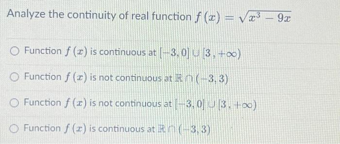 Solved Analyze the continuity of real function f(x) = √x³ – | Chegg.com