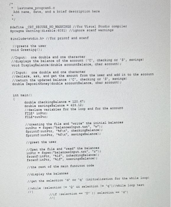 - laatname program5.c
Add name, date, and brief description here
\( +y \)
\#define CRT_SECURE_NO_WARNINGS //for Visus1 Studio