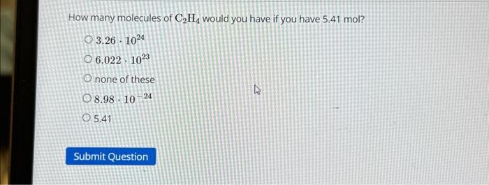 Solved How many molecules of C2H4 would you have if you have