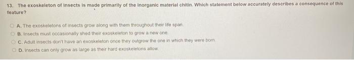 Solved 13. The exoskeleton of Insects is made primarily of | Chegg.com