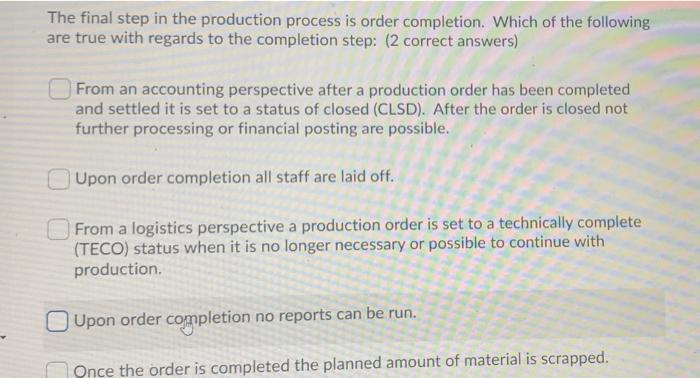 Solved The final step in the production process is order | Chegg.com