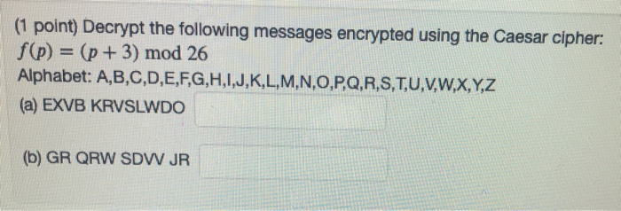 Solved 1 Point Decrypt The Following Messages Encrypted Chegg Com