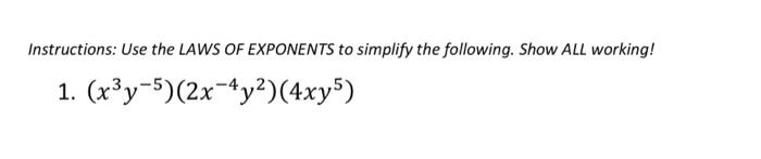 Solved Instructions: Use the LAWS OF EXPONENTS to simplify | Chegg.com