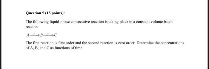 Solved Question 5 (15 Points): The Following Liquid-phase | Chegg.com