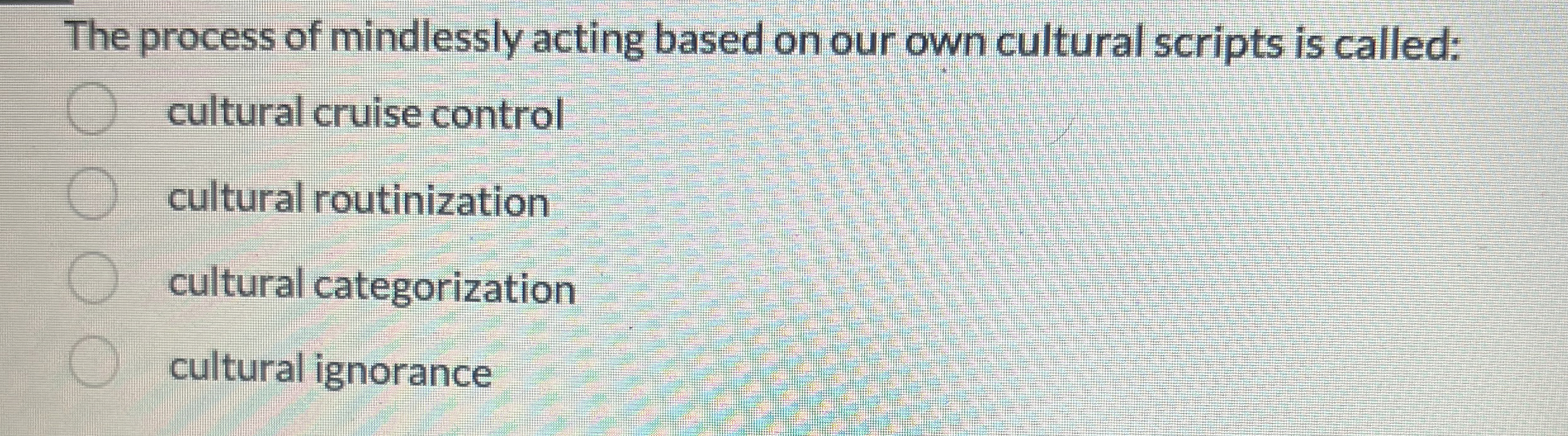 Solved The process of mindlessly acting based on our own