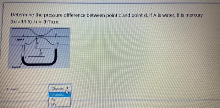Solved Determine the pressure difference between point c and | Chegg.com
