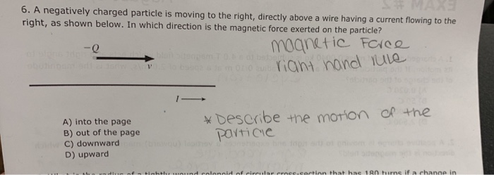 Solved 6. A negatively charged particle is moving to the | Chegg.com