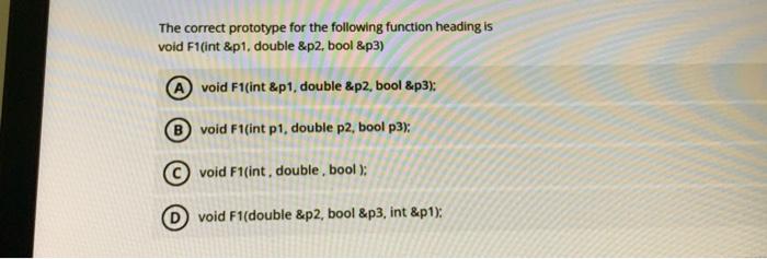 Solved The correct prototype for the following function | Chegg.com