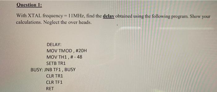 Solved Question 1: With XTAL frequency = 11MHz, find the | Chegg.com