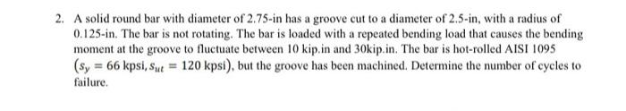 Solved 2. A solid round bar with diameter of 2.75-in has a | Chegg.com