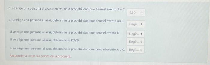 Si se elige una persona al azar, determine la probabilidad que tiene el evento \( \mathrm{A} \) y \( \mathrm{C} \). Si se eli