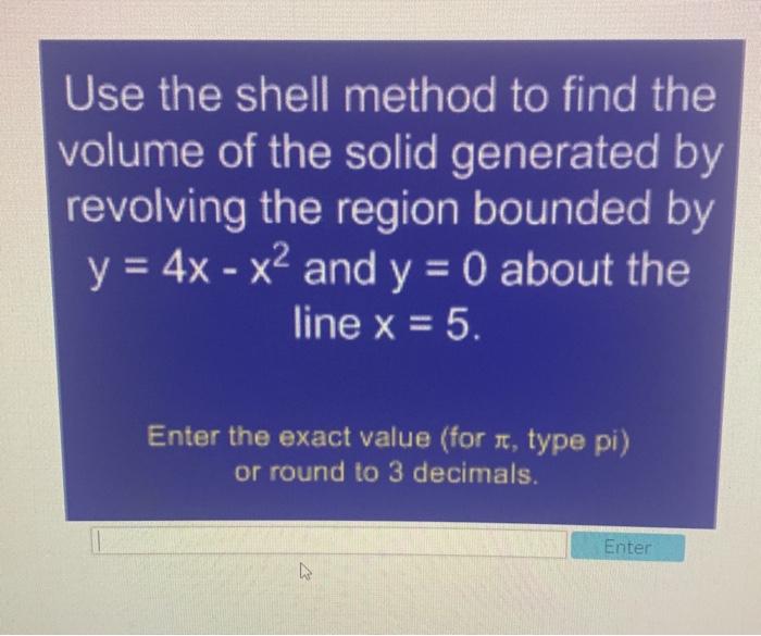 Solved Use the shell method to find the volume of the solid | Chegg.com