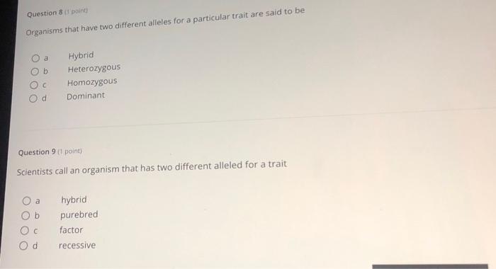Solved Question 8 point Organisms that have two different | Chegg.com