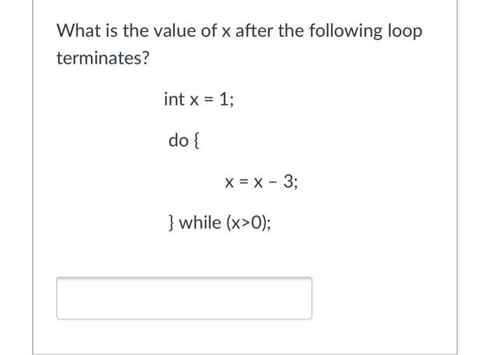 Solved What is the value of x after the following loop | Chegg.com