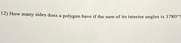 Solved 12) How many sides does a polygon have if the sum of | Chegg.com