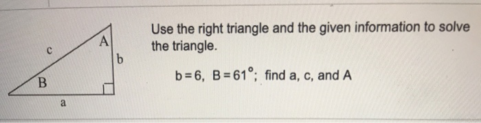 Solved Use the right triangle and the given information to | Chegg.com