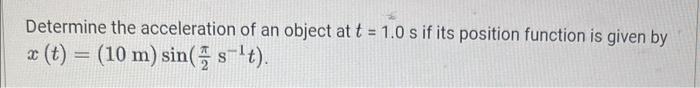 Solved Determine the acceleration of an object at t=1.0 s if | Chegg.com