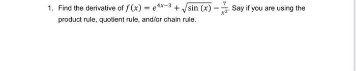 Solved 1 Find The Derivative Of F X E4x−3 Sin X −x27 Say