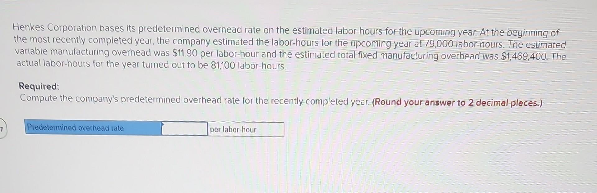 Solved Henkes Corporation bases its predetermined overhead