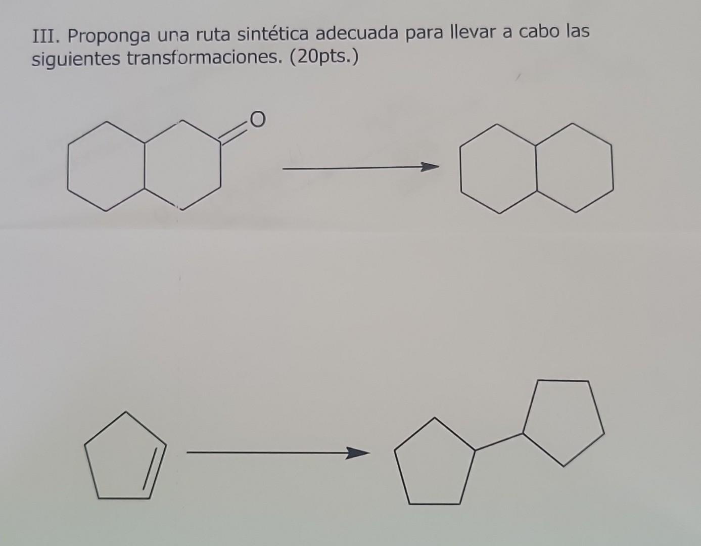 III. Proponga una ruta sintética adecuada para llevar a cabo las siguientes transformaciones. (20pts.)