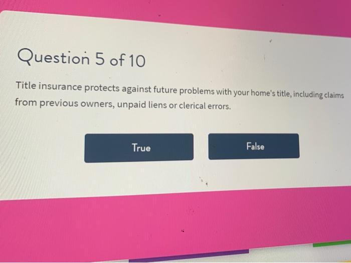 Solved Question 5 of 10 Title insurance protects against | Chegg.com