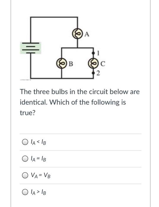 Solved A 1 B The three bulbs in the circuit below are | Chegg.com