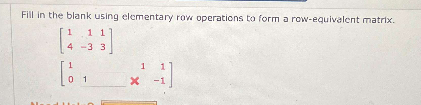 Solved Fill in the blank using elementary row operations to | Chegg.com