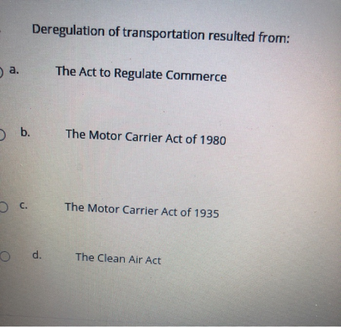 Solved Deregulation of transportation resulted from a. The