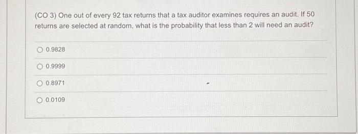 Solved (CO 3) One out of every 92 tax returns that a tax | Chegg.com