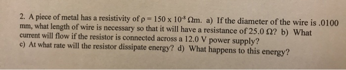 Solved 2. A piece of metal has a resistivity of p = 150 x | Chegg.com