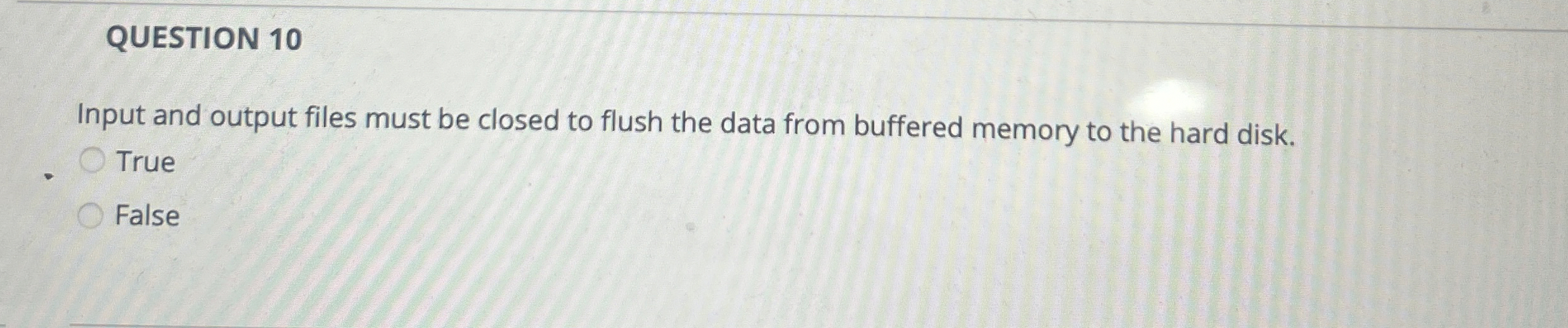 Solved QUESTION 10Input and output files must be closed to | Chegg.com
