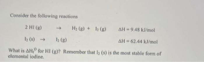 Solved Consider The Following Reactions 2HI(g)I2( S)→I2( | Chegg.com