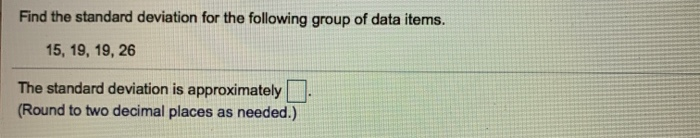 Solved Find the standard deviation for the following group | Chegg.com