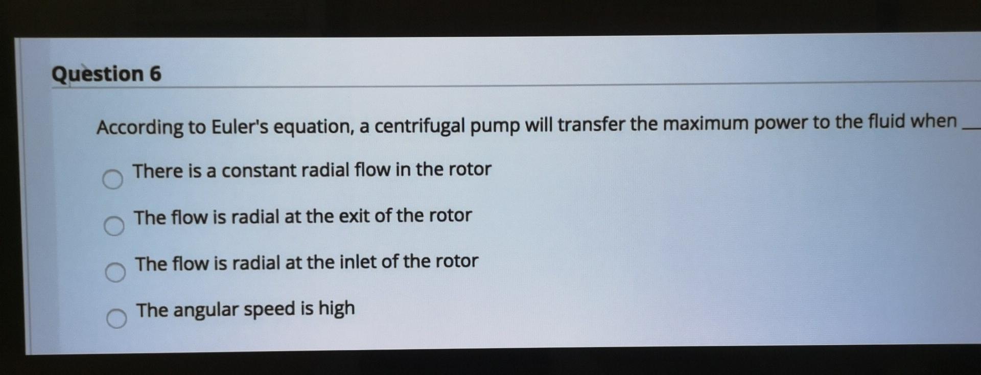 Solved Question 6 According to Euler's equation, a