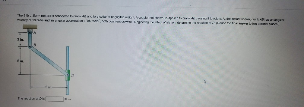 Solved The 3 Ib Uniform Rod BD Is Connected To Crank AB And Chegg
