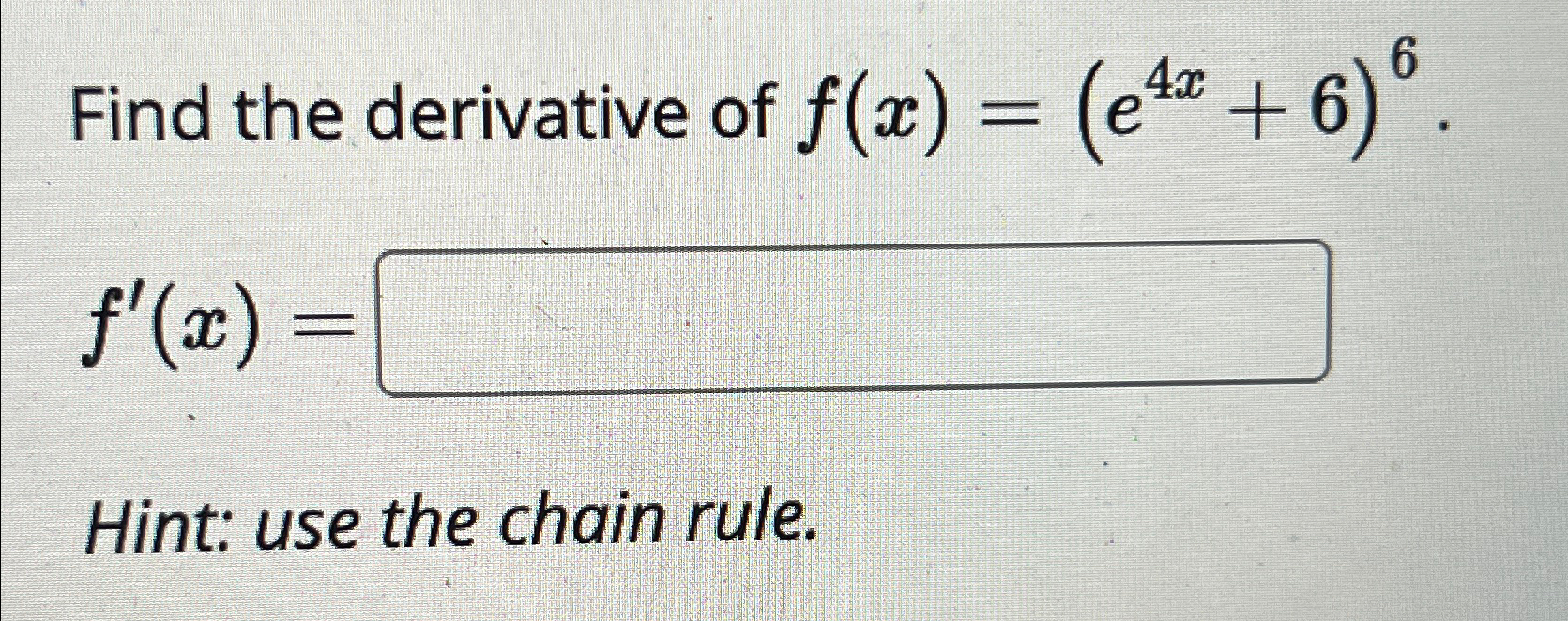 Solved Find The Derivative Of F X E4x 6 6f X Hint Use