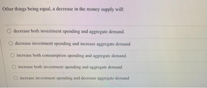 Solved Other things being equal, a decrease in the money | Chegg.com
