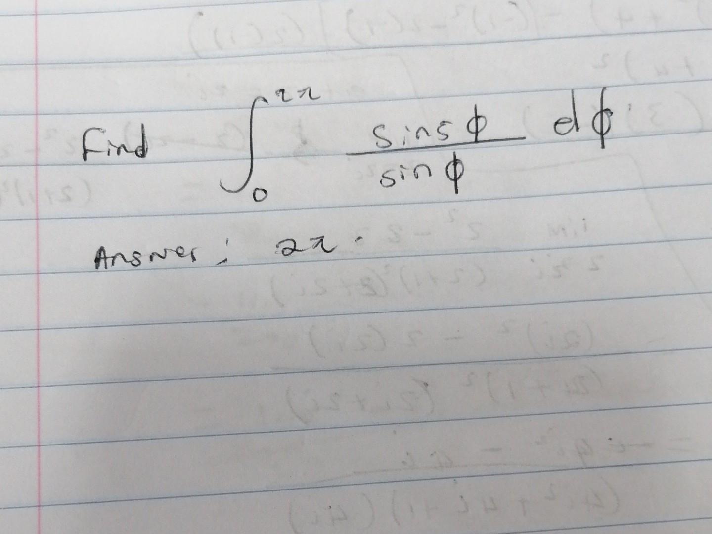 Find \( \int_{0}^{2 \pi} \frac{\sin 5 \phi}{\sin \phi} d \phi \) Answer; \( 2 \pi \).