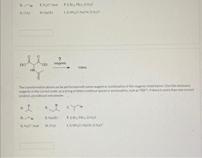 reagents
The transformation above can be performed with some reagent or combination of the reagents listed below. Give the ne