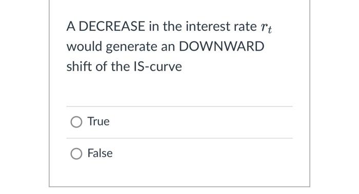 Solved A DECREASE in the interest rate rt would generate an | Chegg.com