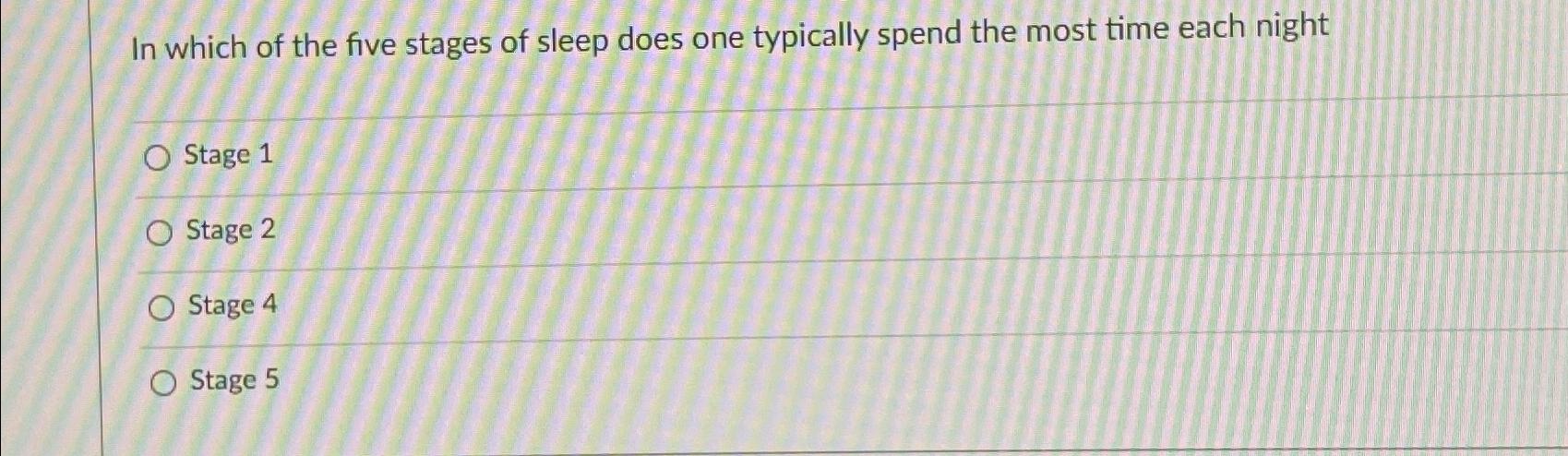 Solved In which of the five stages of sleep does one | Chegg.com