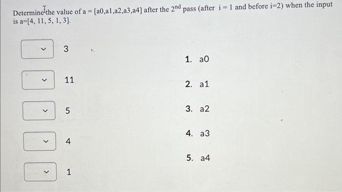 Solved Apply the Bubble Sort algorithm. def BubbleSort(a): | Chegg.com