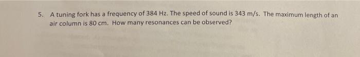 Solved 5. A tuning fork has a frequency of 384 Hz. The speed | Chegg.com