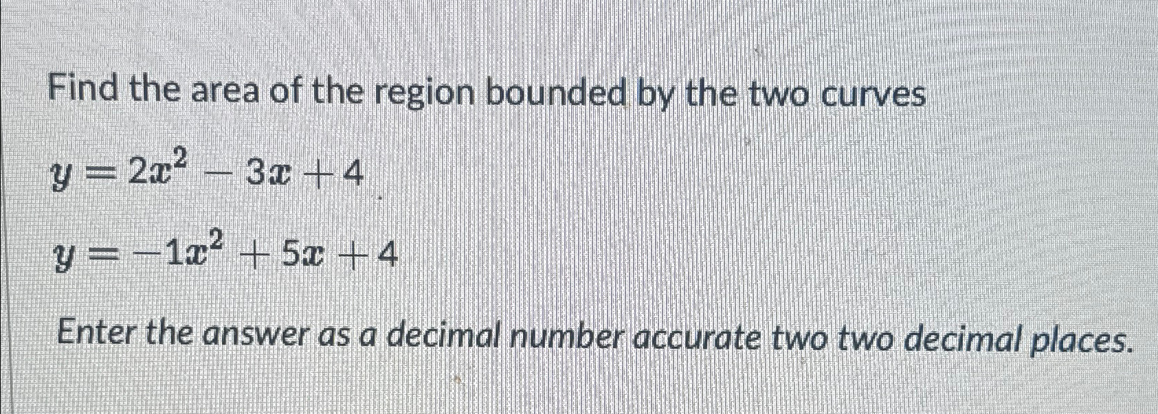 Solved Find the area of the region bounded by the two | Chegg.com