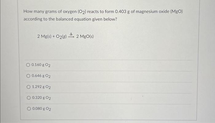 Solved How many grams of oxygen (O₂) reacts to form 0.403 g | Chegg.com