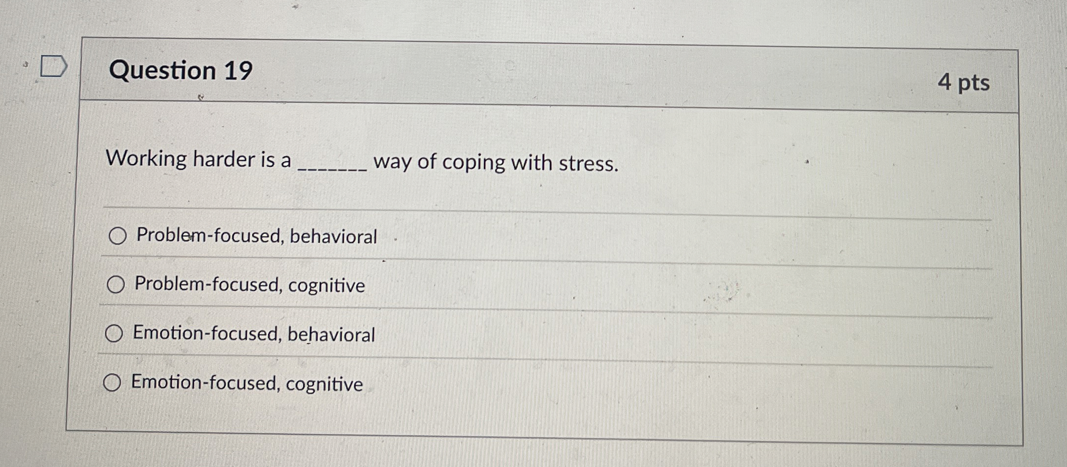 Solved Question 19Working harder is away of coping with | Chegg.com