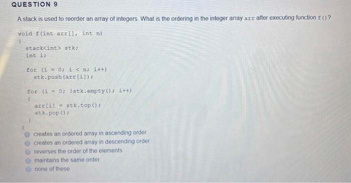 Solved QUESTION 9 A stack is used to reorder an array of | Chegg.com